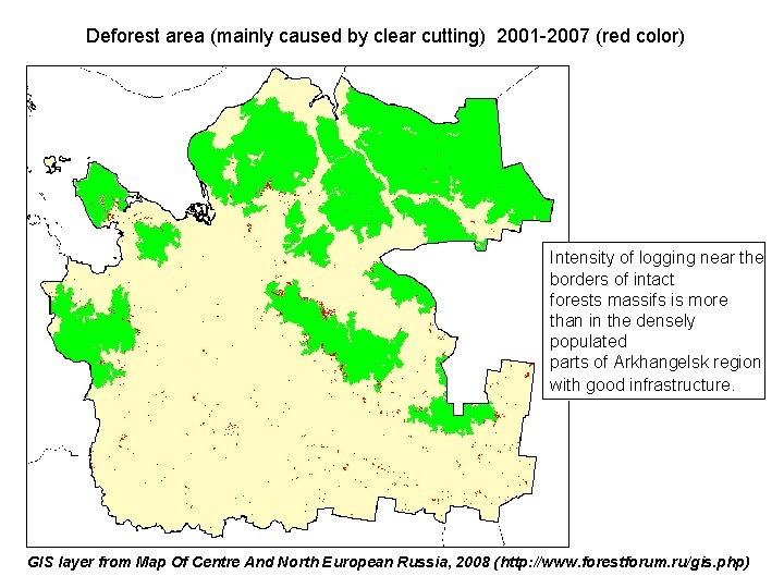 Deforest area (mainly caused by clear cutting) 2001 -2007 (red color) Intensity of logging