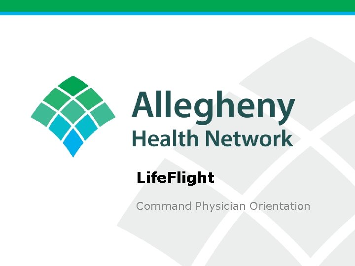 Life. Flight Command Physician Orientation 