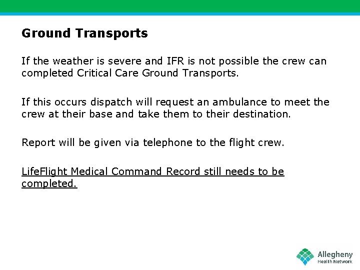 Ground Transports If the weather is severe and IFR is not possible the crew