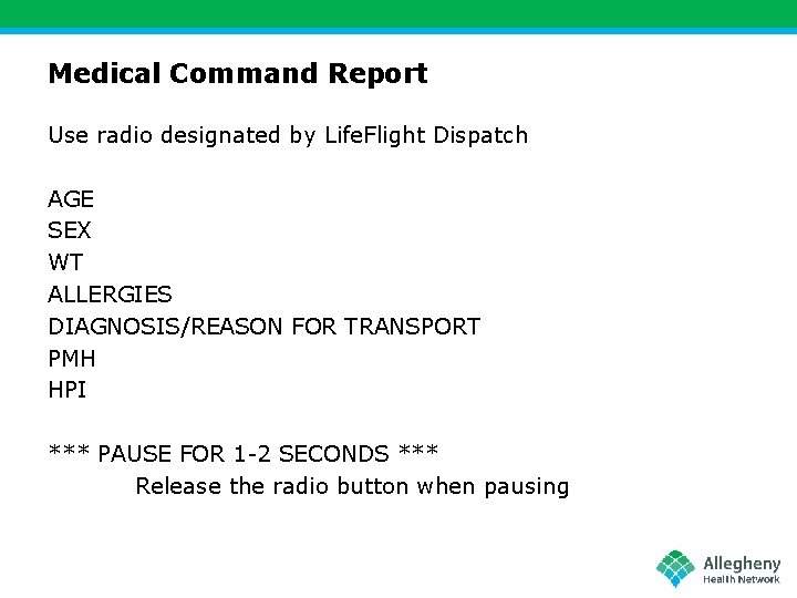 Medical Command Report Use radio designated by Life. Flight Dispatch AGE SEX WT ALLERGIES