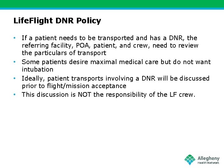 Life. Flight DNR Policy • If a patient needs to be transported and has