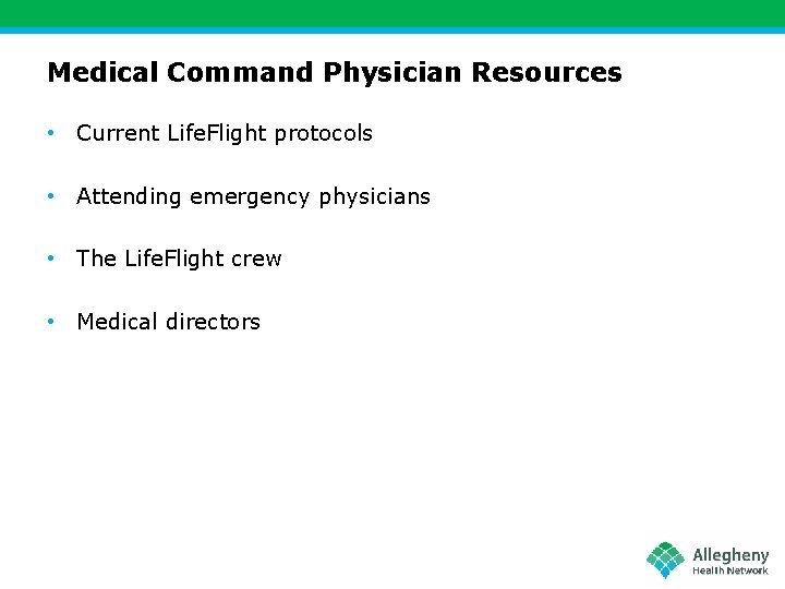 Medical Command Physician Resources • Current Life. Flight protocols • Attending emergency physicians •