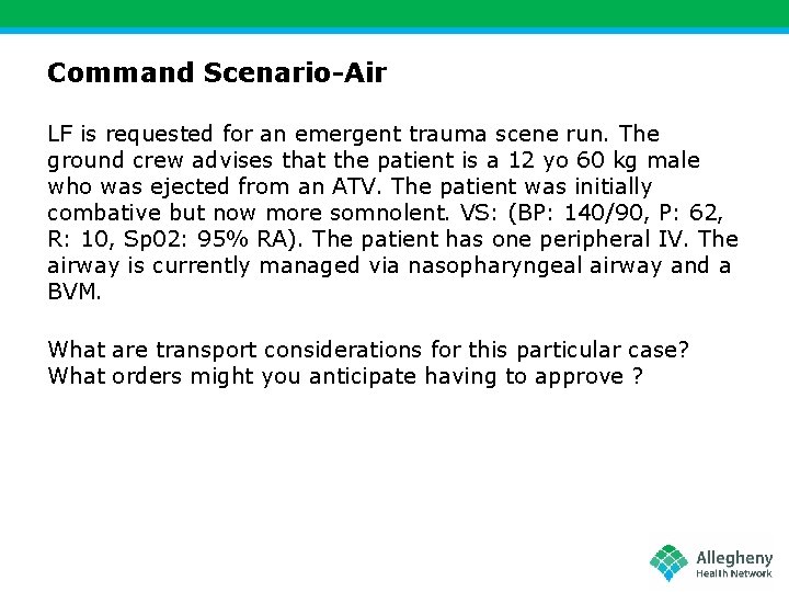 Command Scenario-Air LF is requested for an emergent trauma scene run. The ground crew