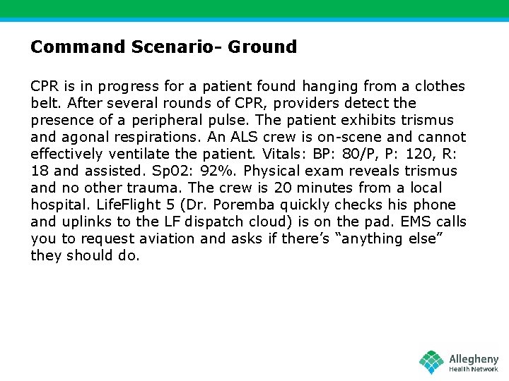 Command Scenario- Ground CPR is in progress for a patient found hanging from a
