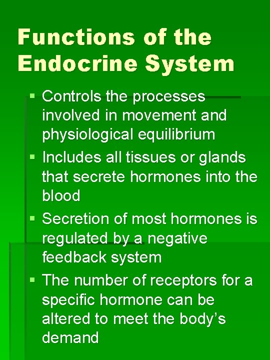 Functions of the Endocrine System § Controls the processes involved in movement and physiological