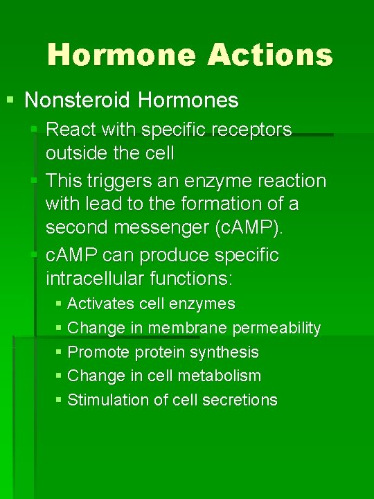 Hormone Actions § Nonsteroid Hormones § React with specific receptors outside the cell §