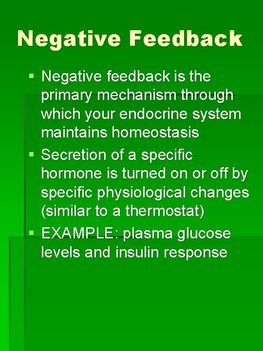 Negative Feedback § Negative feedback is the primary mechanism through which your endocrine system