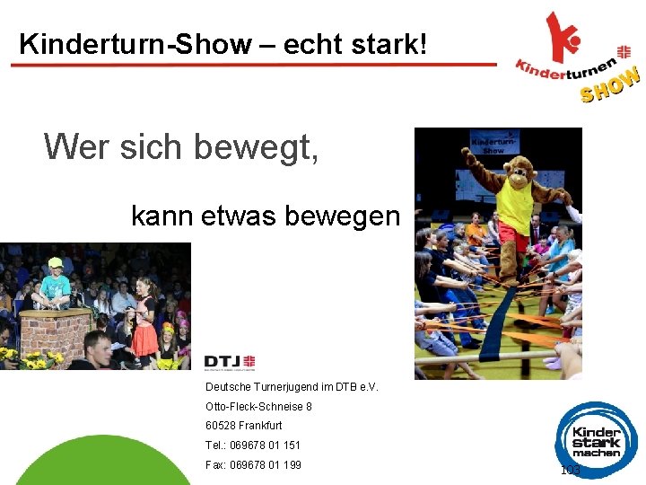 Kinderturn-Show – echt stark! Wer sich bewegt, kann etwas bewegen Deutsche Turnerjugend im DTB