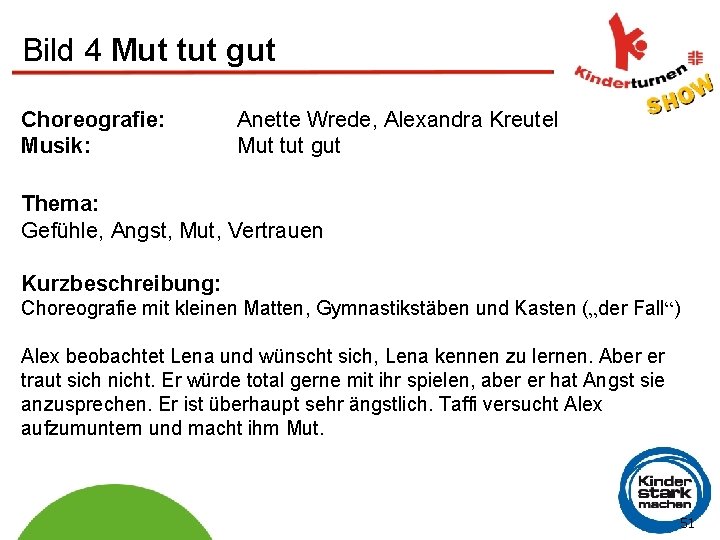 Bild 4 Mut tut gut Choreografie: Musik: Anette Wrede, Alexandra Kreutel Mut tut gut