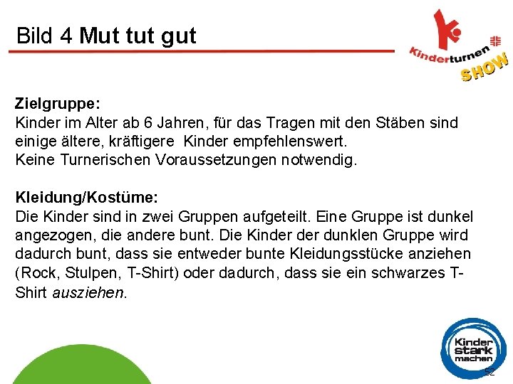 Bild 4 Mut tut gut Zielgruppe: Kinder im Alter ab 6 Jahren, für das