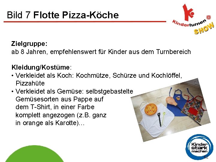 Bild 7 Flotte Pizza-Köche Zielgruppe: ab 8 Jahren, empfehlenswert für Kinder aus dem Turnbereich