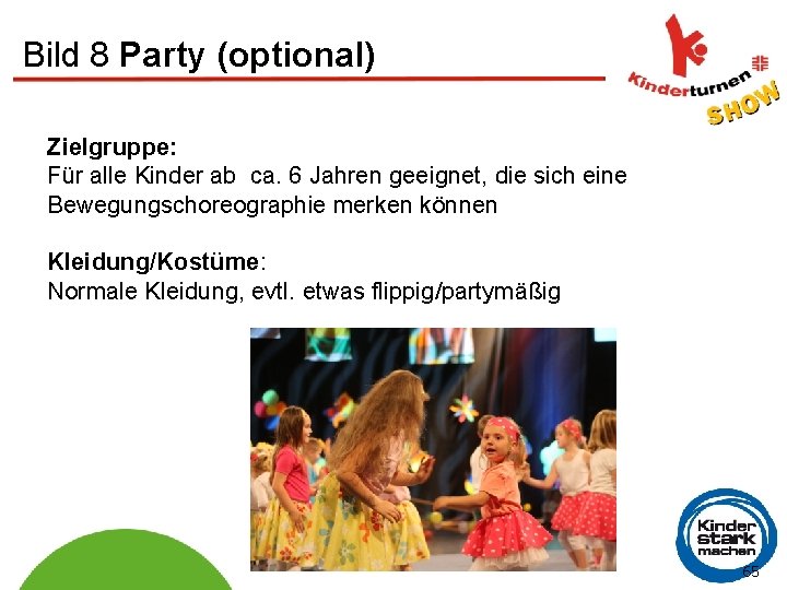 Bild 8 Party (optional) Zielgruppe: Für alle Kinder ab ca. 6 Jahren geeignet, die
