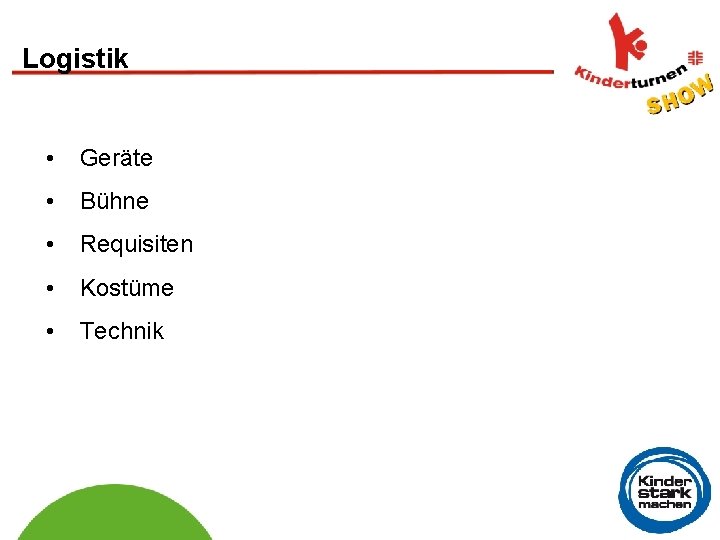 Logistik • Geräte • Bühne • Requisiten • Kostüme • Technik 