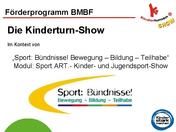 Förderprogramm BMBF Die Kinderturn-Show Im Kontext von „Sport: Bündnisse! Bewegung – Bildung – Teilhabe“