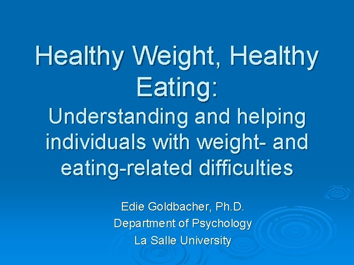 Healthy Weight, Healthy Eating: Understanding and helping individuals with weight- and eating-related difficulties Edie