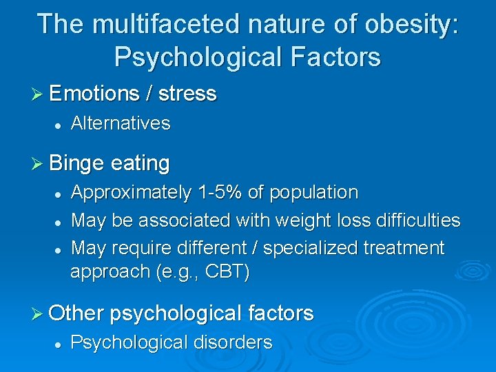 The multifaceted nature of obesity: Psychological Factors Ø Emotions / stress l Alternatives Ø