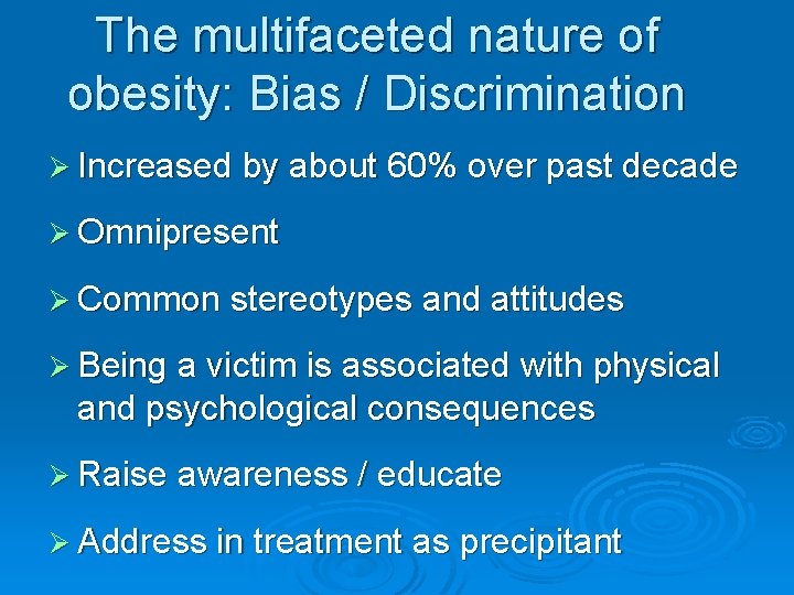 The multifaceted nature of obesity: Bias / Discrimination Ø Increased by about 60% over