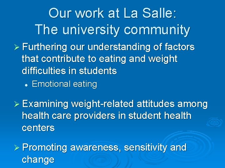 Our work at La Salle: The university community Ø Furthering our understanding of factors