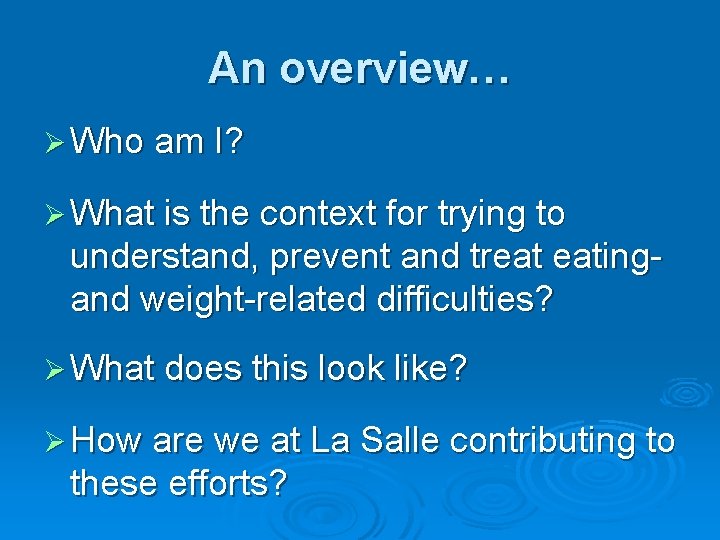 An overview… Ø Who am I? Ø What is the context for trying to