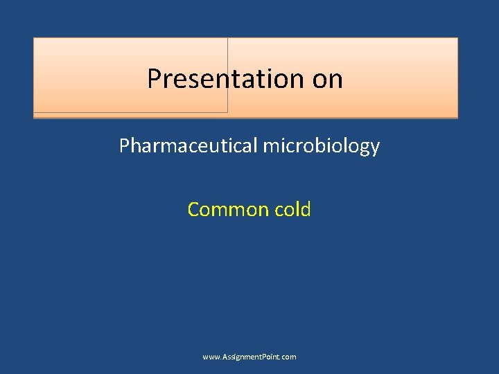 Presentation on Pharmaceutical microbiology Common cold www. Assignment. Point. com 