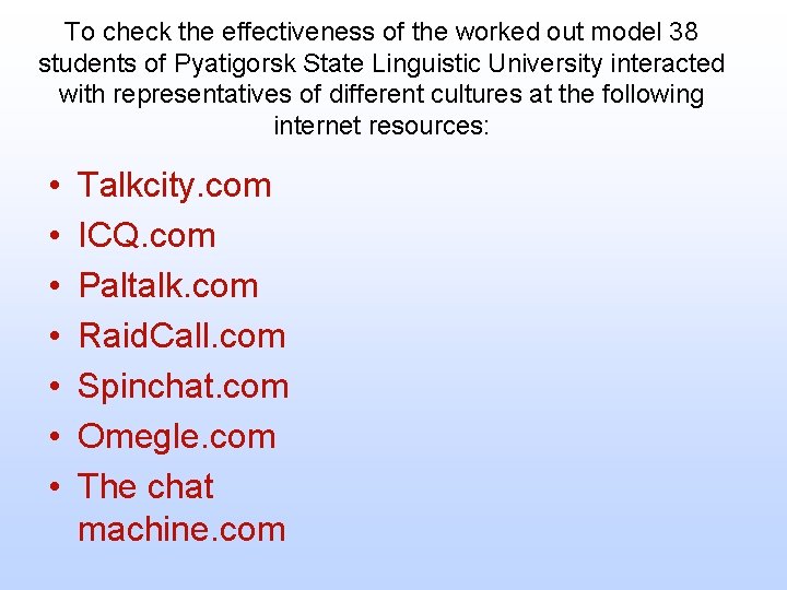 To check the effectiveness of the worked out model 38 students of Pyatigorsk State