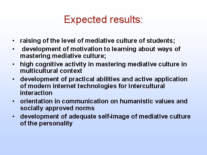 Expected results: • raising of the level of mediative culture of students; • development