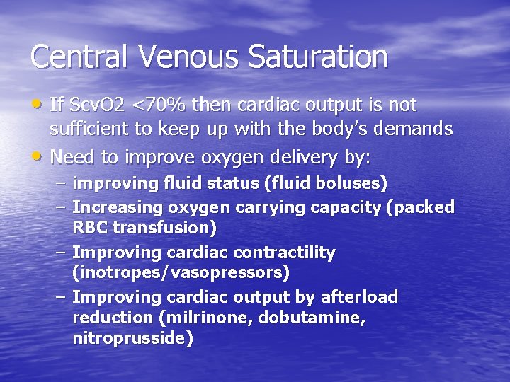 Central Venous Saturation • If Scv. O 2 <70% then cardiac output is not Central Venous Saturation • If Scv. O 2 <70% then cardiac output is not