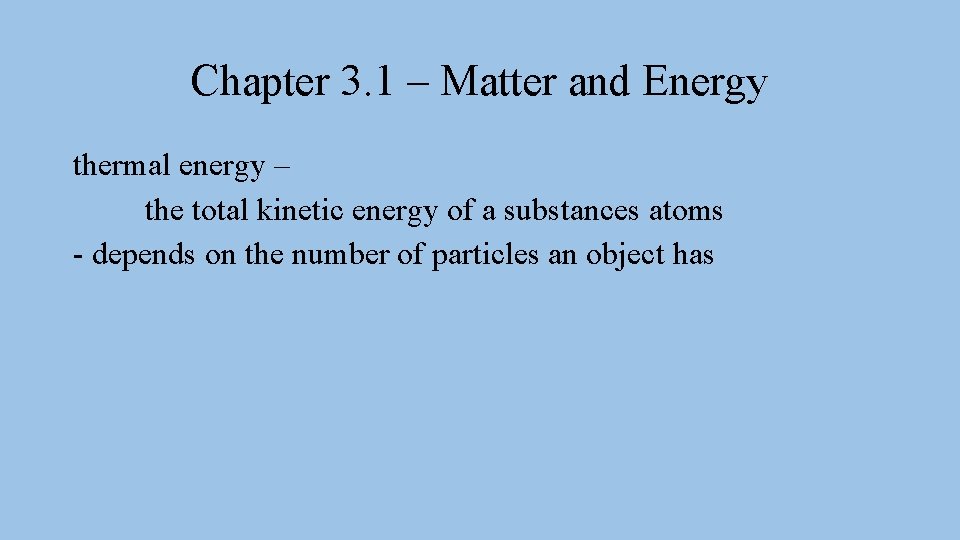 Chapter 3 1 Matter and Energy Kinetic theory