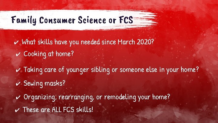 Family Consumer Science or FCS ✔ What skills have you needed since March 2020?