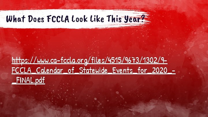 What Does FCCLA Look Like This Year? https: //www. ca-fccla. org/files/4515/9673/1302/9 FCCLA_Calendar_of_Statewide_Events_for_2020__FINAL. pdf 