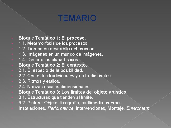 TEMARIO • • • • Bloque Temático 1: El proceso. 1. 1. Metamorfosis de