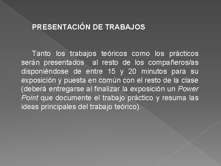 PRESENTACIÓN DE TRABAJOS Tanto los trabajos teóricos como los prácticos serán presentados al resto