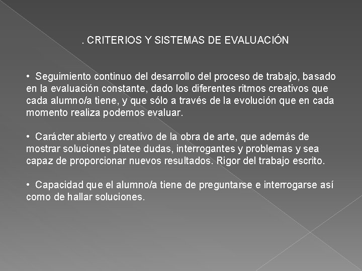 . CRITERIOS Y SISTEMAS DE EVALUACIÓN • Seguimiento continuo del desarrollo del proceso de