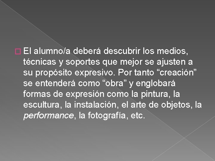 � El alumno/a deberá descubrir los medios, técnicas y soportes que mejor se ajusten