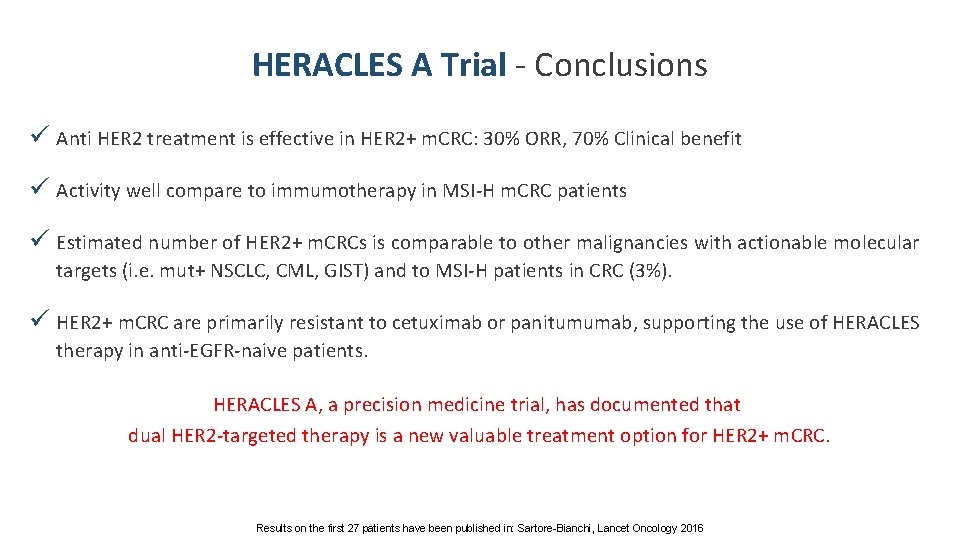 HERACLES A Trial - Conclusions ü Anti HER 2 treatment is effective in HER