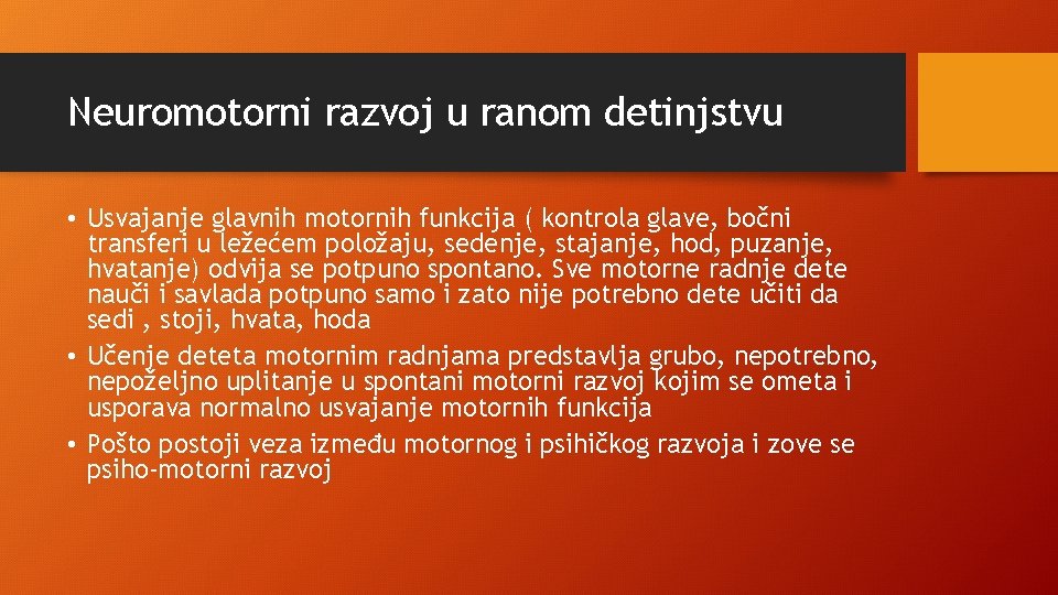 Neuromotorni razvoj u ranom detinjstvu • Usvajanje glavnih motornih funkcija ( kontrola glave, bočni