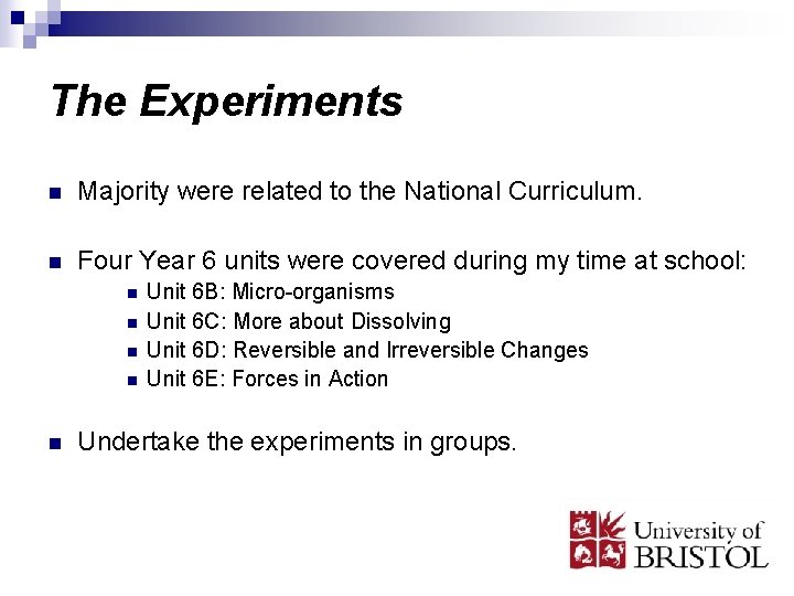 The Experiments n Majority were related to the National Curriculum. n Four Year 6