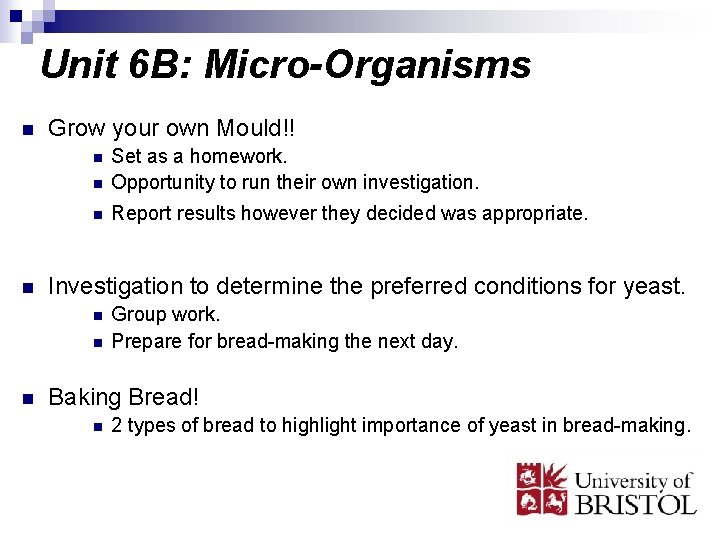 Unit 6 B: Micro-Organisms n Grow your own Mould!! n Set as a homework.