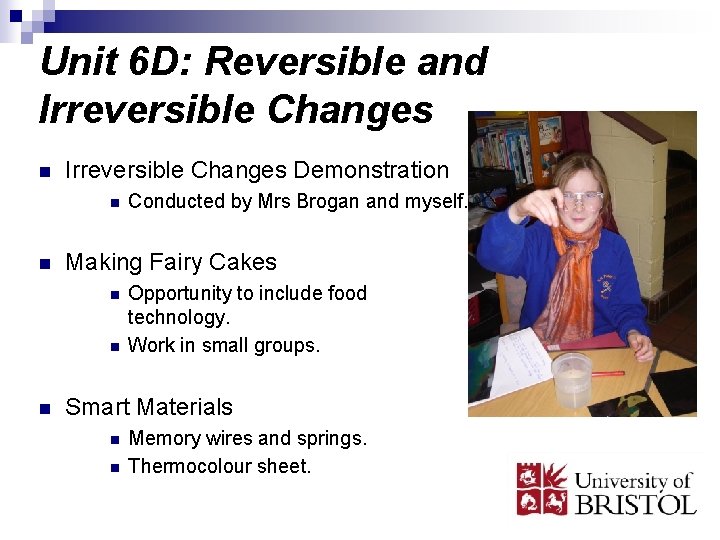 Unit 6 D: Reversible and Irreversible Changes n Irreversible Changes Demonstration n n Making