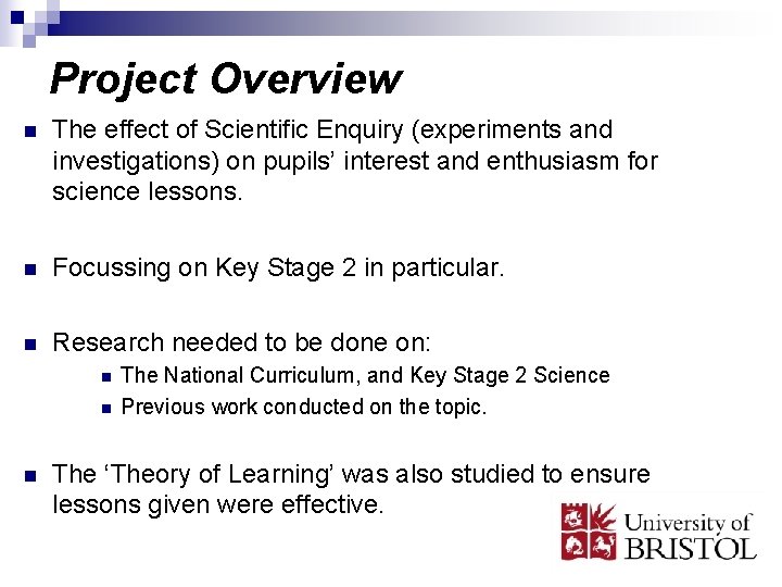 Project Overview n The effect of Scientific Enquiry (experiments and investigations) on pupils’ interest