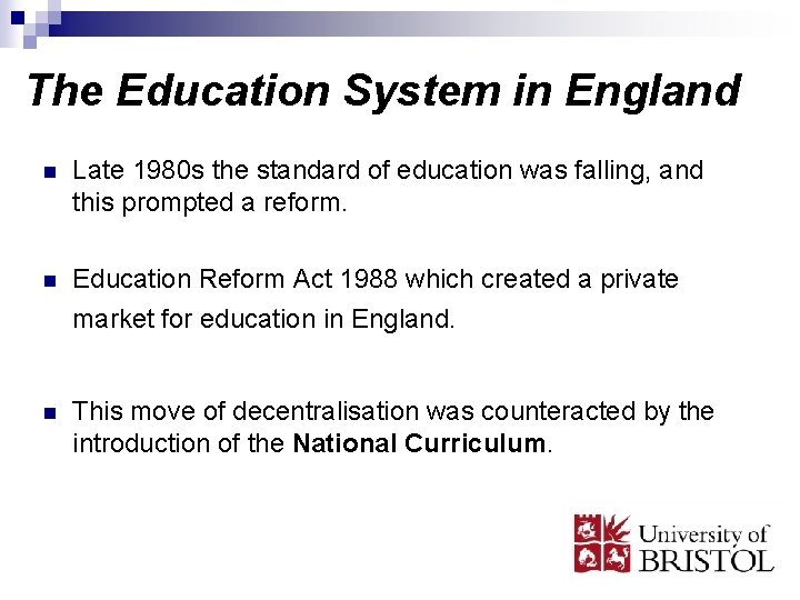 The Education System in England n Late 1980 s the standard of education was