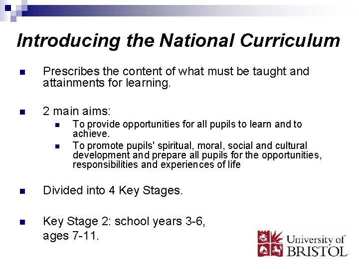 Introducing the National Curriculum n Prescribes the content of what must be taught and