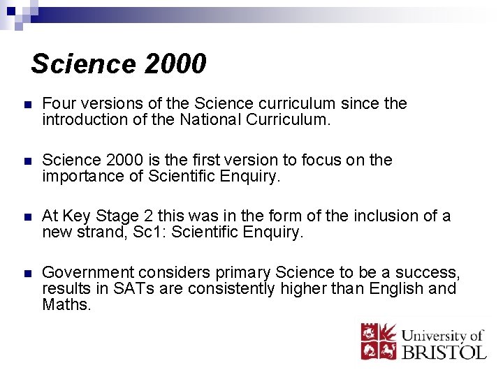 Science 2000 n Four versions of the Science curriculum since the introduction of the