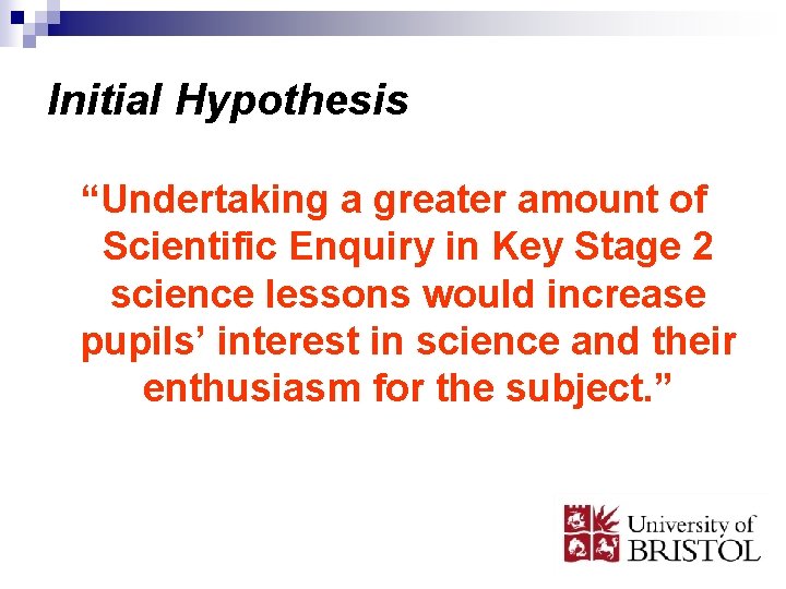 Initial Hypothesis “Undertaking a greater amount of Scientific Enquiry in Key Stage 2 science