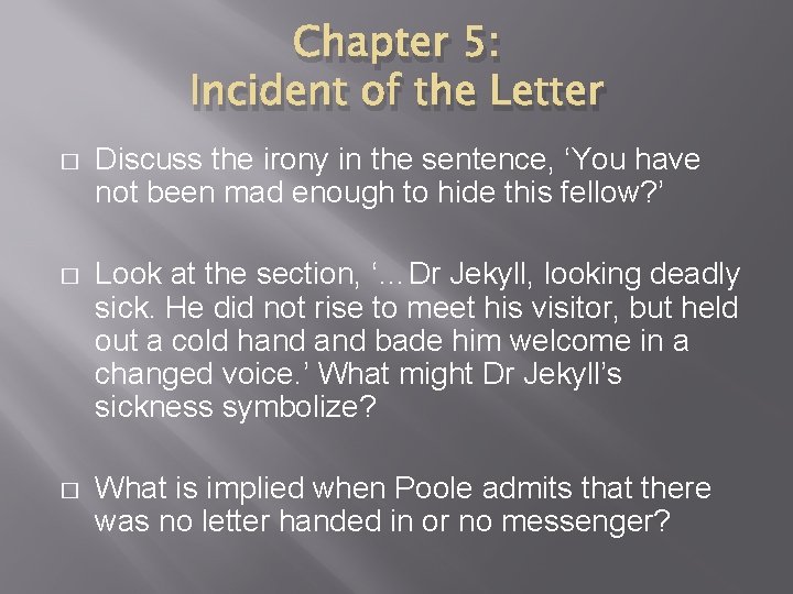 Chapter 5: Incident of the Letter � Discuss the irony in the sentence, ‘You