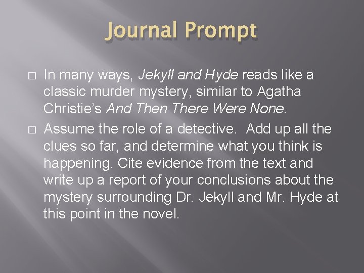 Journal Prompt � � In many ways, Jekyll and Hyde reads like a classic