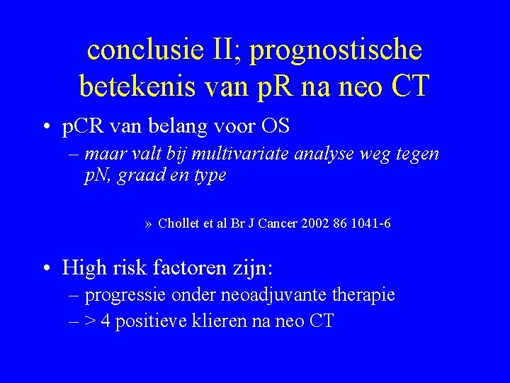 conclusie II; prognostische betekenis van p. R na neo CT • p. CR van