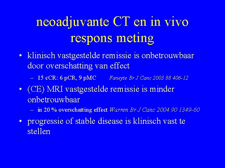 neoadjuvante CT en in vivo respons meting • klinisch vastgestelde remissie is onbetrouwbaar door