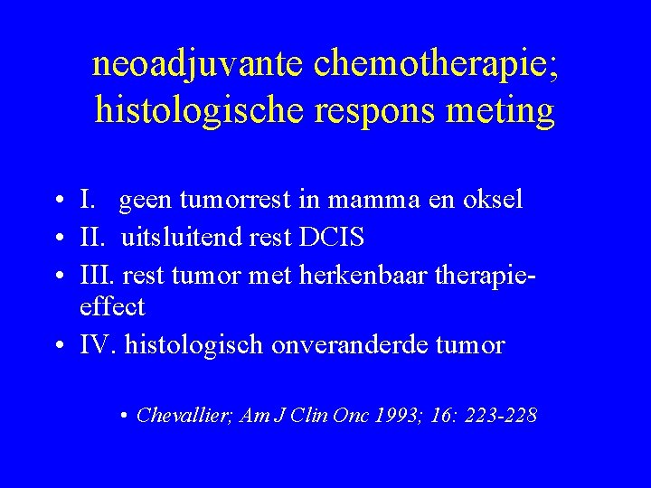 neoadjuvante chemotherapie; histologische respons meting • I. geen tumorrest in mamma en oksel •