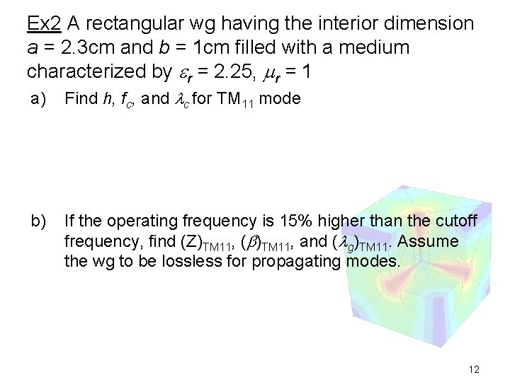 Ex 2 A rectangular wg having the interior dimension a = 2. 3 cm